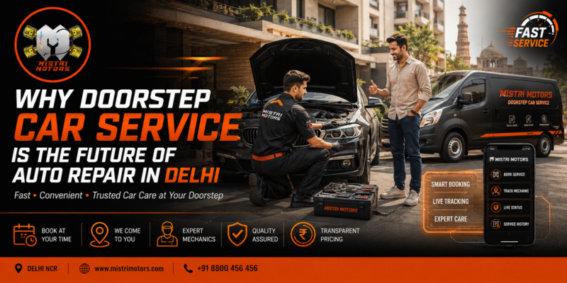 Why Doorstep Car Service Is the Future of Auto Repair in Delhi